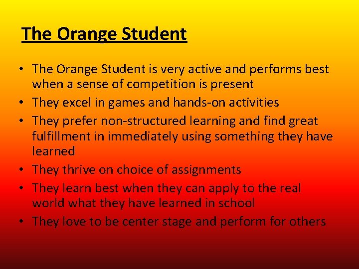 The Orange Student • The Orange Student is very active and performs best when