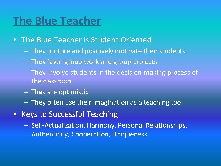The Blue Teacher • The Blue Teacher is Student Oriented – They nurture and