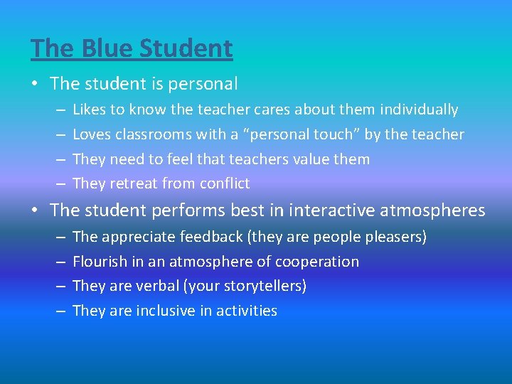 The Blue Student • The student is personal – – Likes to know the