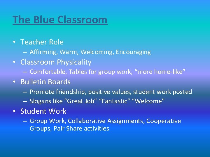 The Blue Classroom • Teacher Role – Affirming, Warm, Welcoming, Encouraging • Classroom Physicality