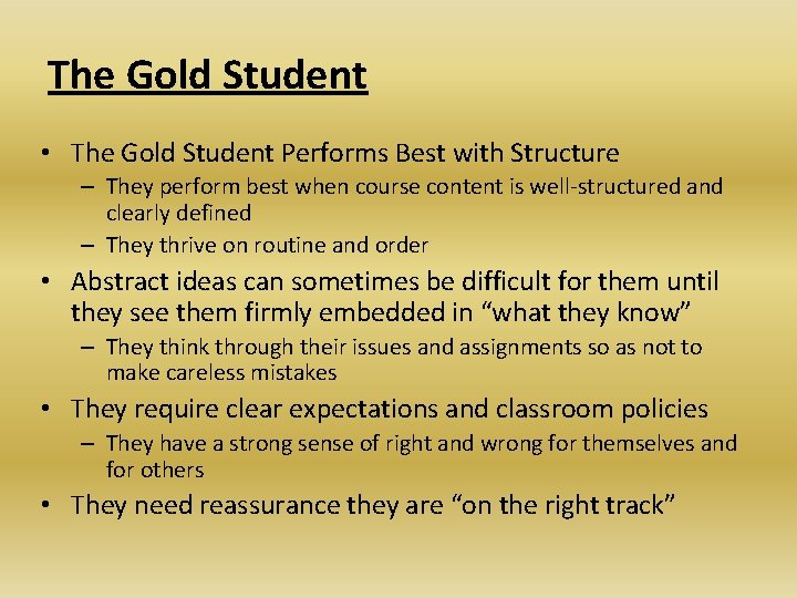 The Gold Student • The Gold Student Performs Best with Structure – They perform