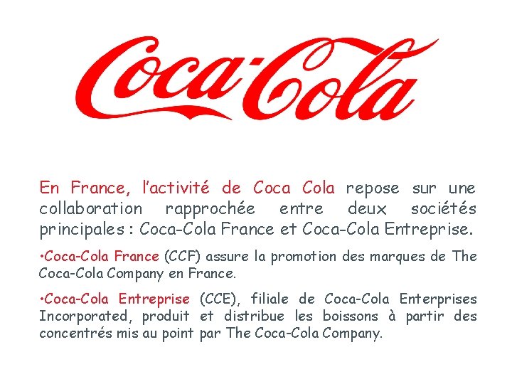 En France, l’activité de Coca Cola repose sur une collaboration rapprochée entre deux sociétés