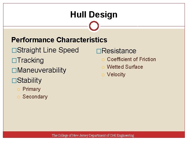 Hull Design Performance Characteristics �Straight Line Speed �Resistance Coefficient of Friction �Tracking Wetted Surface