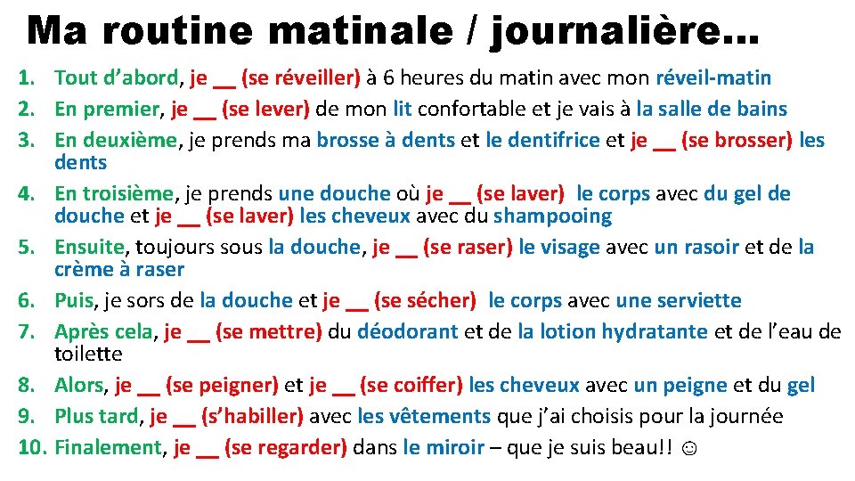 Ma routine matinale / journalière… 1. Tout d’abord, je __ (se réveiller) à 6