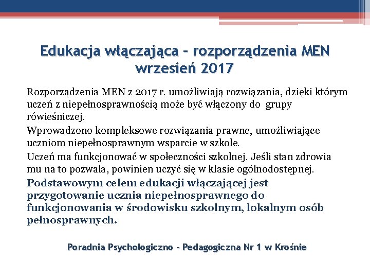 Edukacja włączająca – rozporządzenia MEN wrzesień 2017 Rozporządzenia MEN z 2017 r. umożliwiają rozwiązania,