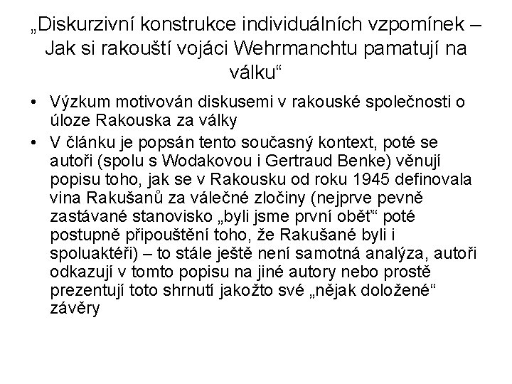 „Diskurzivní konstrukce individuálních vzpomínek – Jak si rakouští vojáci Wehrmanchtu pamatují na válku“ •