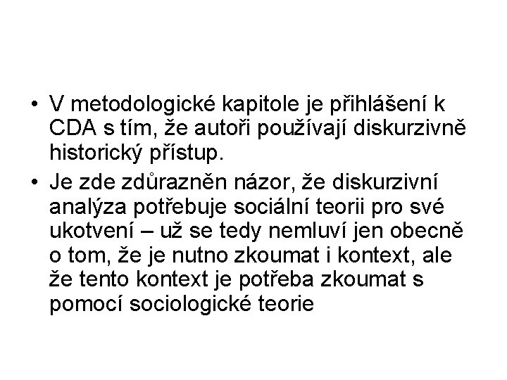 • V metodologické kapitole je přihlášení k CDA s tím, že autoři používají