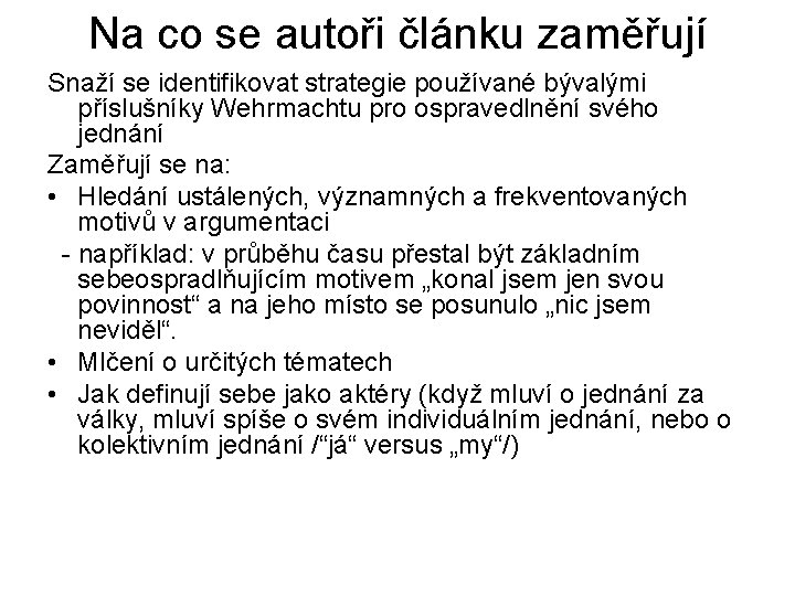 Na co se autoři článku zaměřují Snaží se identifikovat strategie používané bývalými příslušníky Wehrmachtu