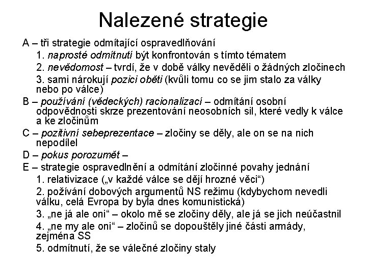 Nalezené strategie A – tři strategie odmítající ospravedlňování 1. naprosté odmítnutí být konfrontován s