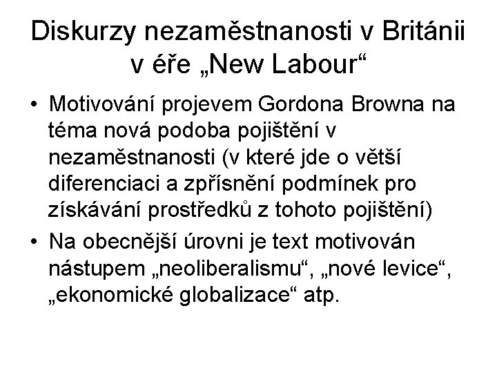 Diskurzy nezaměstnanosti v Británii v éře „New Labour“ • Motivování projevem Gordona Browna na