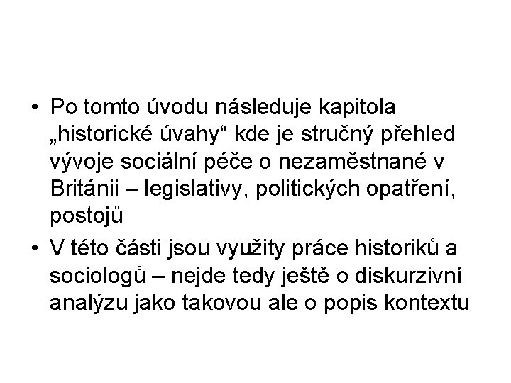  • Po tomto úvodu následuje kapitola „historické úvahy“ kde je stručný přehled vývoje