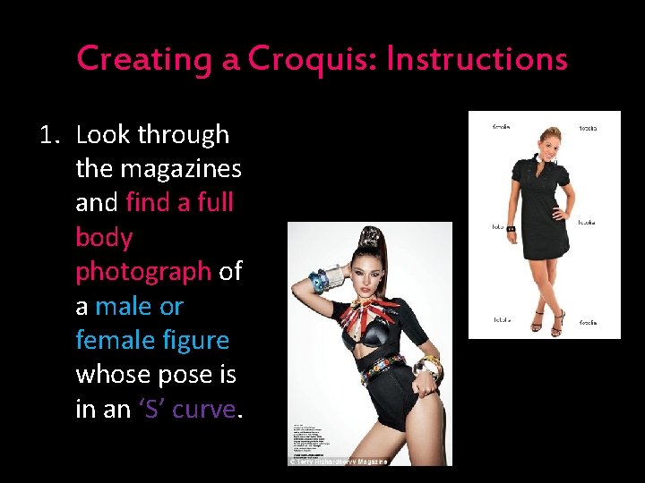 Creating a Croquis: Instructions 1. Look through the magazines and find a full body