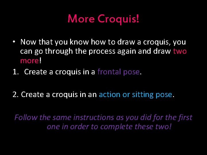 More Croquis! • Now that you know how to draw a croquis, you can