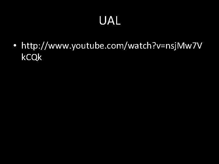 UAL • http: //www. youtube. com/watch? v=nsj. Mw 7 V k. CQk 