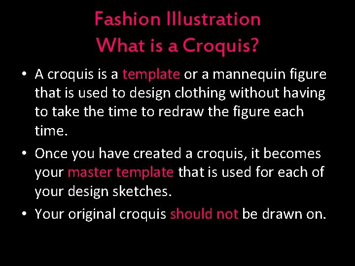 Fashion Illustration What is a Croquis? • A croquis is a template or a