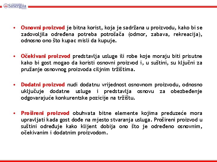  • Osnovni proizvod je bitna korist, koja je sadržana u proizvodu, kako bi