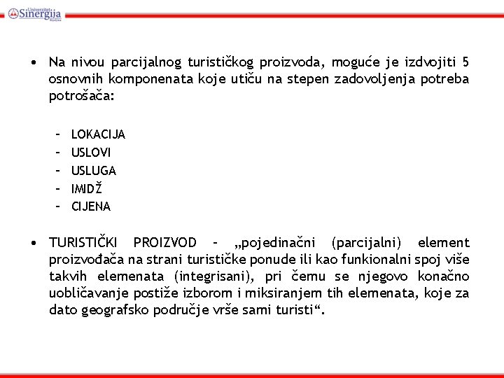  • Na nivou parcijalnog turističkog proizvoda, moguće je izdvojiti 5 osnovnih komponenata koje