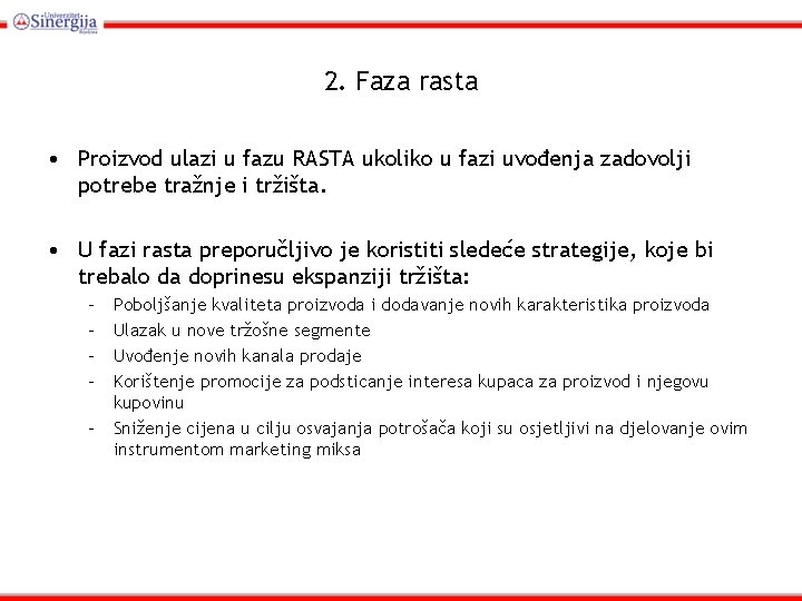 2. Faza rasta • Proizvod ulazi u fazu RASTA ukoliko u fazi uvođenja zadovolji