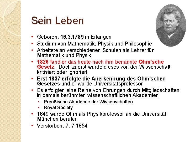 Sein Leben • Geboren: 16. 3. 1789 in Erlangen • Studium von Mathematik, Physik