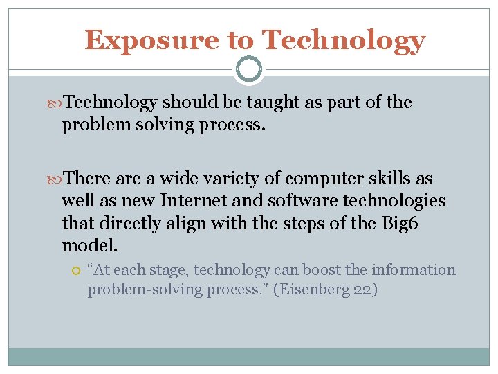 Exposure to Technology should be taught as part of the problem solving process. There