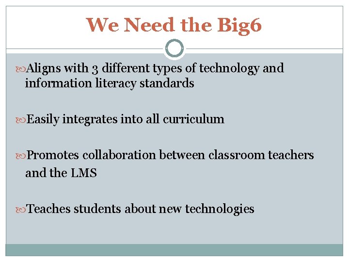 We Need the Big 6 Aligns with 3 different types of technology and information