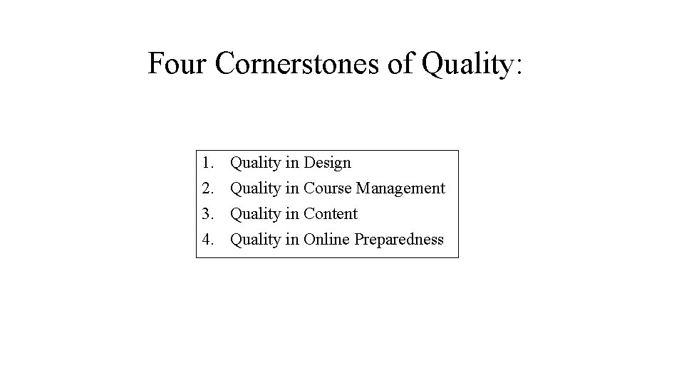 Four Cornerstones of Quality: 1. 2. 3. 4. Quality in Design Quality in Course