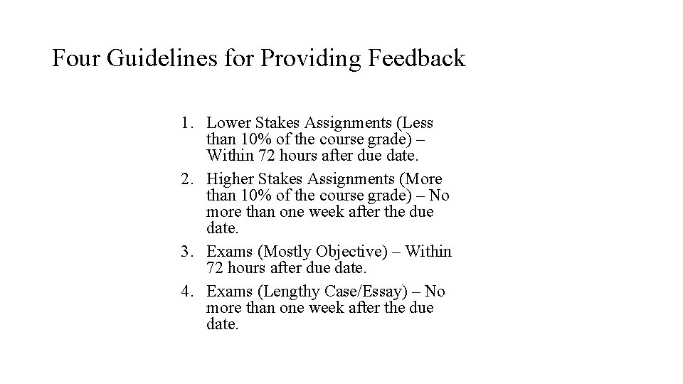 Four Guidelines for Providing Feedback 1. Lower Stakes Assignments (Less than 10% of the