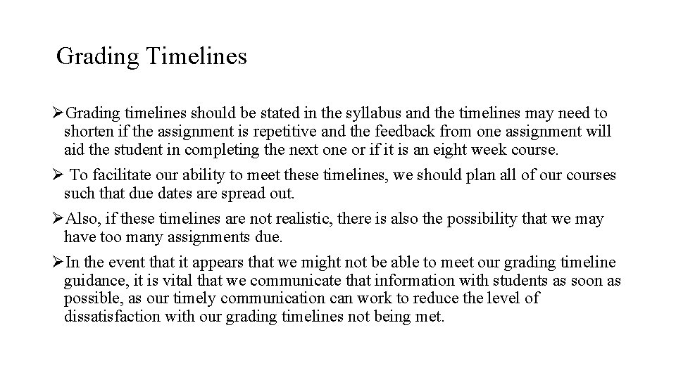 Grading Timelines ØGrading timelines should be stated in the syllabus and the timelines may