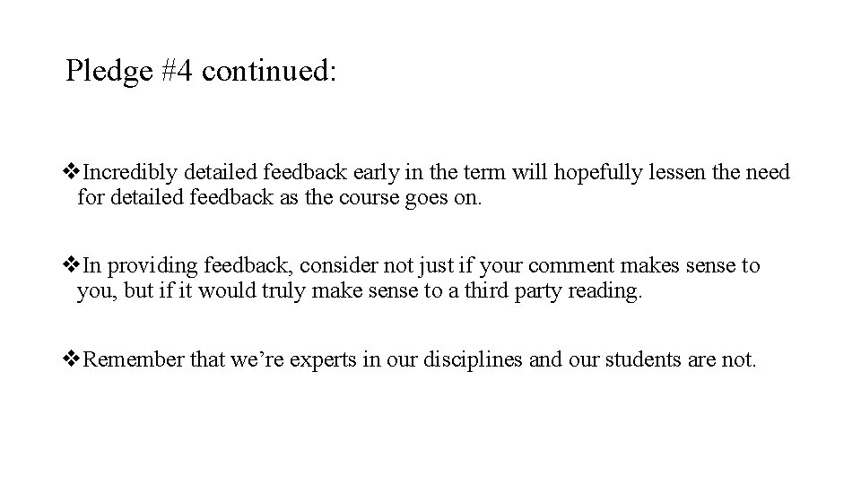 Pledge #4 continued: v. Incredibly detailed feedback early in the term will hopefully lessen