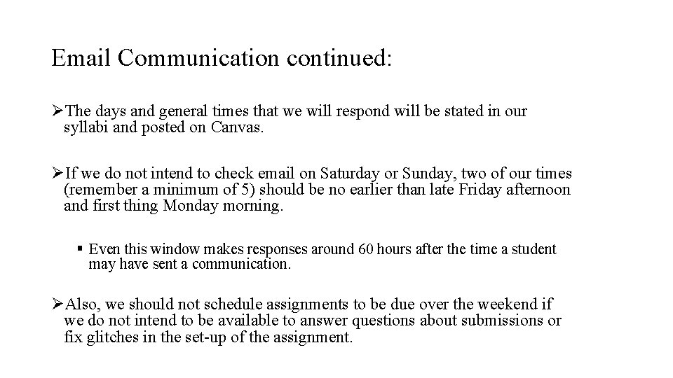 Email Communication continued: ØThe days and general times that we will respond will be