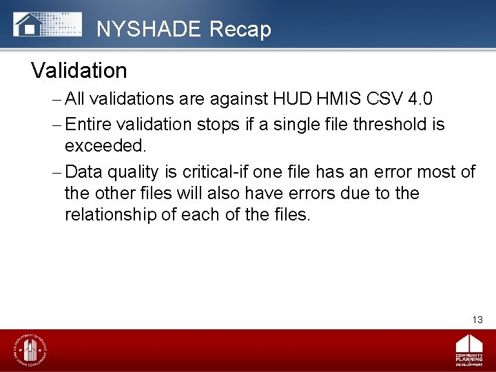 NYSHADE Recap Validation – All validations are against HUD HMIS CSV 4. 0 –