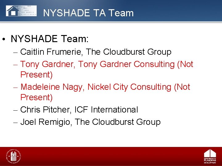 NYSHADE TA Team • NYSHADE Team: – Caitlin Frumerie, The Cloudburst Group – Tony