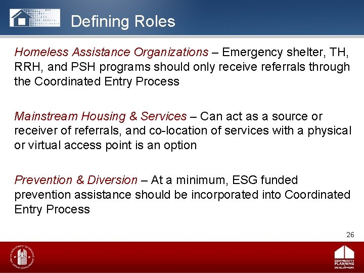 Defining Roles Homeless Assistance Organizations – Emergency shelter, TH, RRH, and PSH programs should