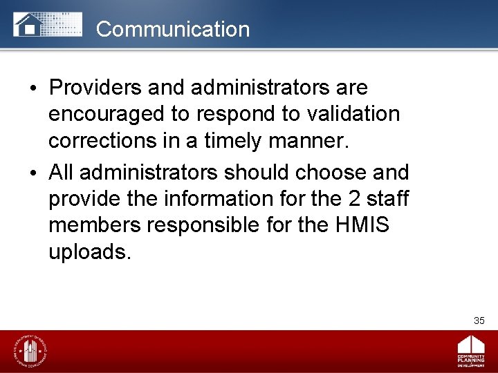 Communication • Providers and administrators are encouraged to respond to validation corrections in a