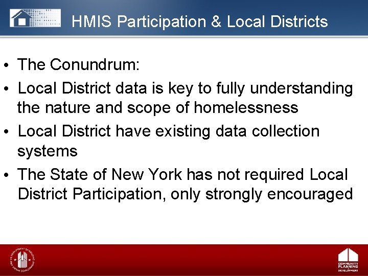 HMIS Participation & Local Districts • The Conundrum: • Local District data is key