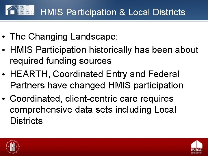 HMIS Participation & Local Districts • The Changing Landscape: • HMIS Participation historically has