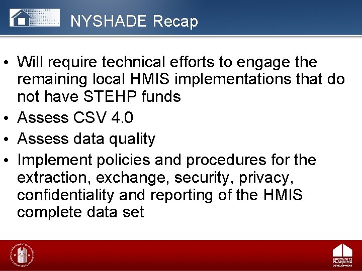 NYSHADE Recap • Will require technical efforts to engage the remaining local HMIS implementations