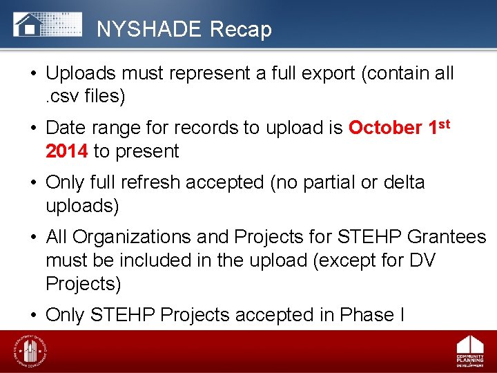 NYSHADE Recap • Uploads must represent a full export (contain all . csv files)