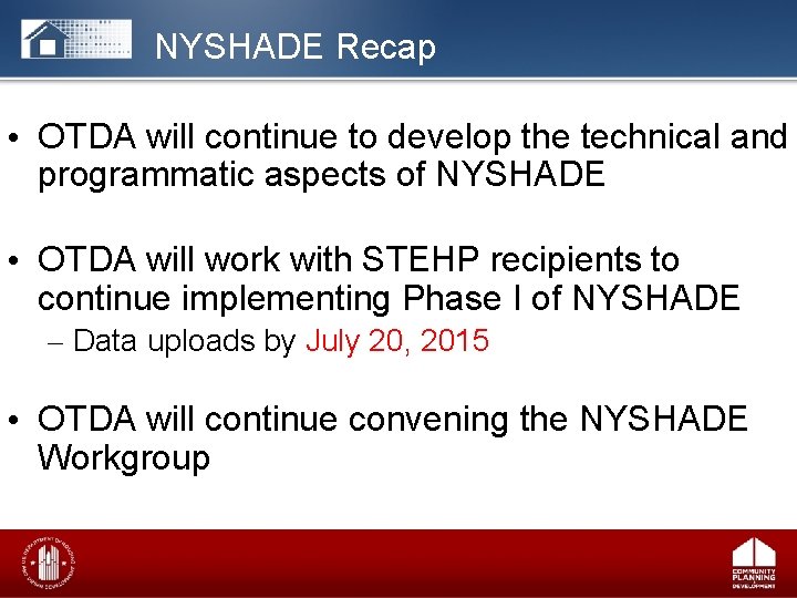 NYSHADE Recap • OTDA will continue to develop the technical and programmatic aspects of