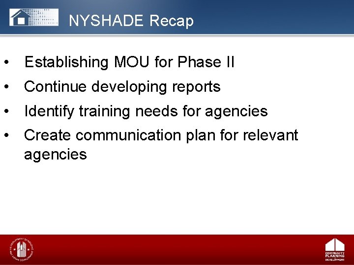 NYSHADE Recap • Establishing MOU for Phase II • Continue developing reports • Identify