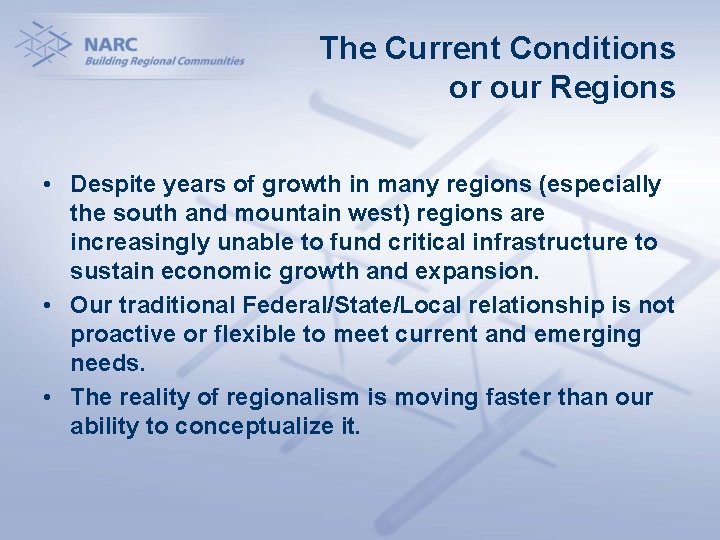 The Current Conditions or our Regions • Despite years of growth in many regions