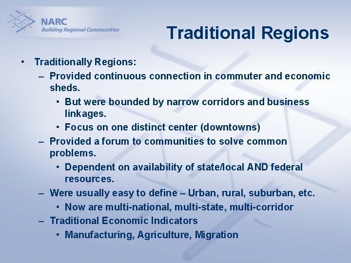 Traditional Regions • Traditionally Regions: – Provided continuous connection in commuter and economic sheds.
