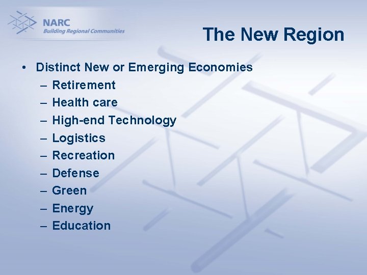 The New Region • Distinct New or Emerging Economies – Retirement – Health care