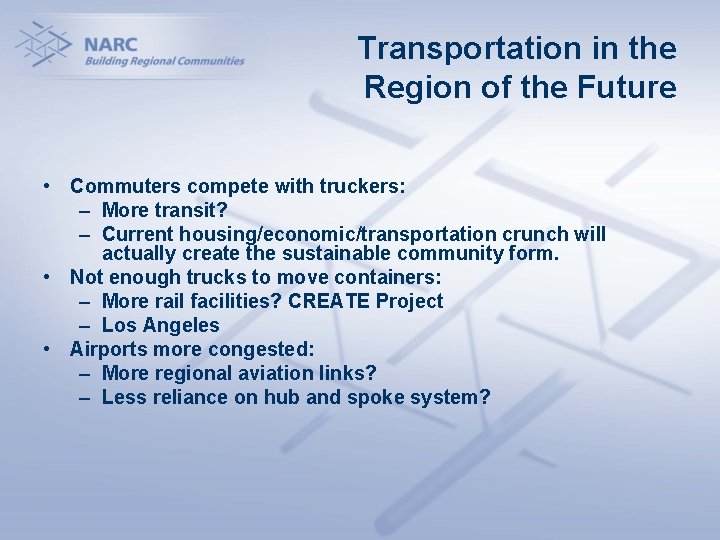 Transportation in the Region of the Future • Commuters compete with truckers: – More