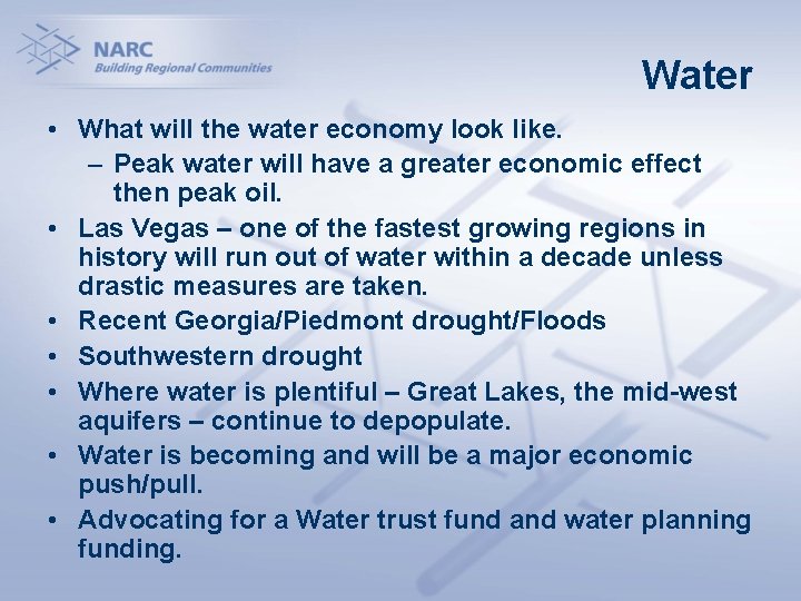 Water • What will the water economy look like. – Peak water will have