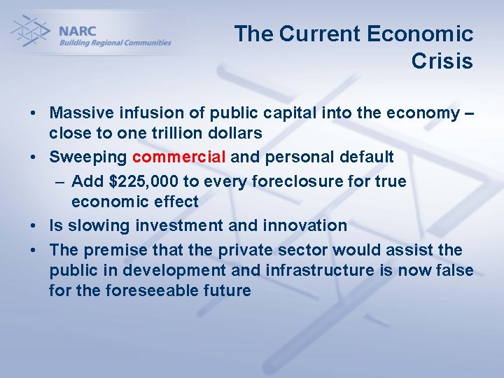 The Current Economic Crisis • Massive infusion of public capital into the economy –