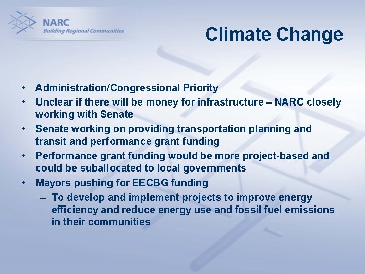 Climate Change • Administration/Congressional Priority • Unclear if there will be money for infrastructure