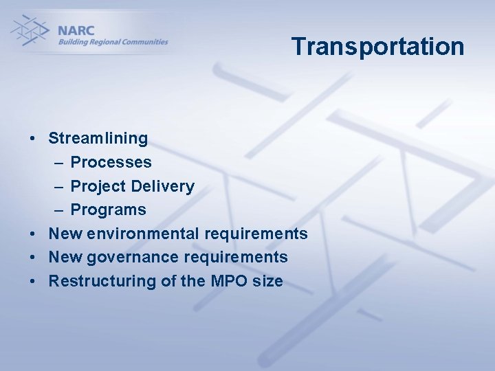 Transportation • Streamlining – Processes – Project Delivery – Programs • New environmental requirements