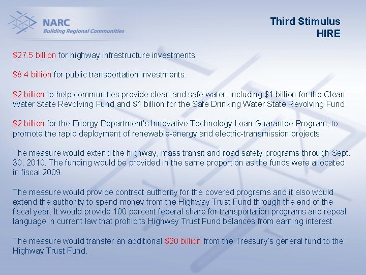 Third Stimulus HIRE $27. 5 billion for highway infrastructure investments; $8. 4 billion for