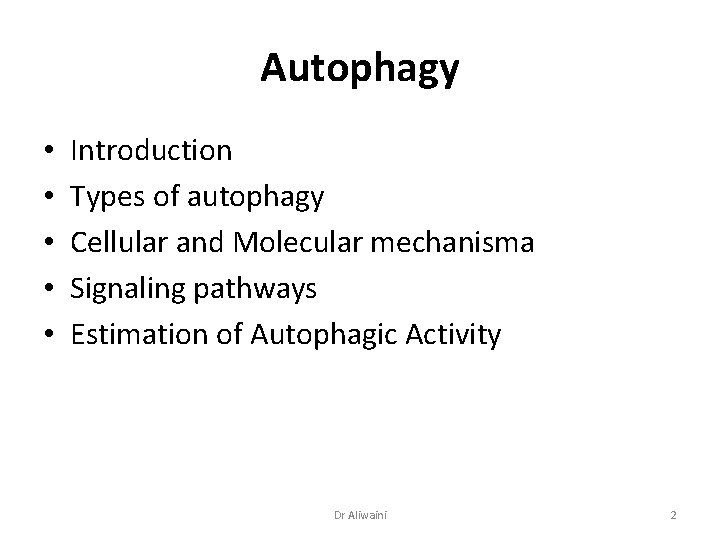 Autophagy • • • Introduction Types of autophagy Cellular and Molecular mechanisma Signaling pathways